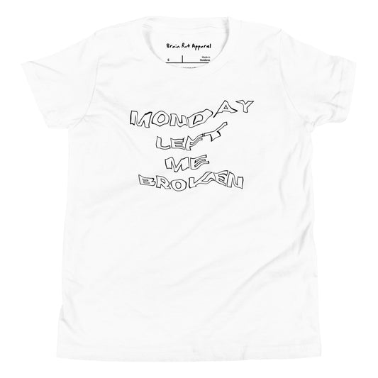 Monday Left Me Broken - Youth Crew T-Shirt